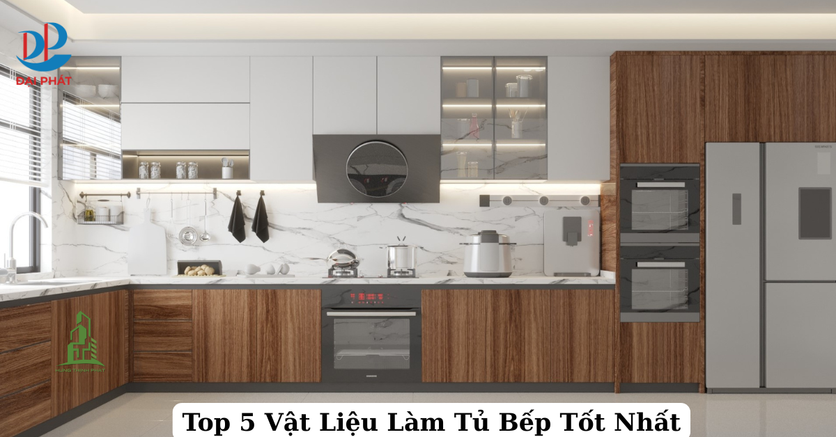 Top 5 Vật Liệu Làm Tủ Bếp Lý Tưởng Cho Gia Đình Việt 2025