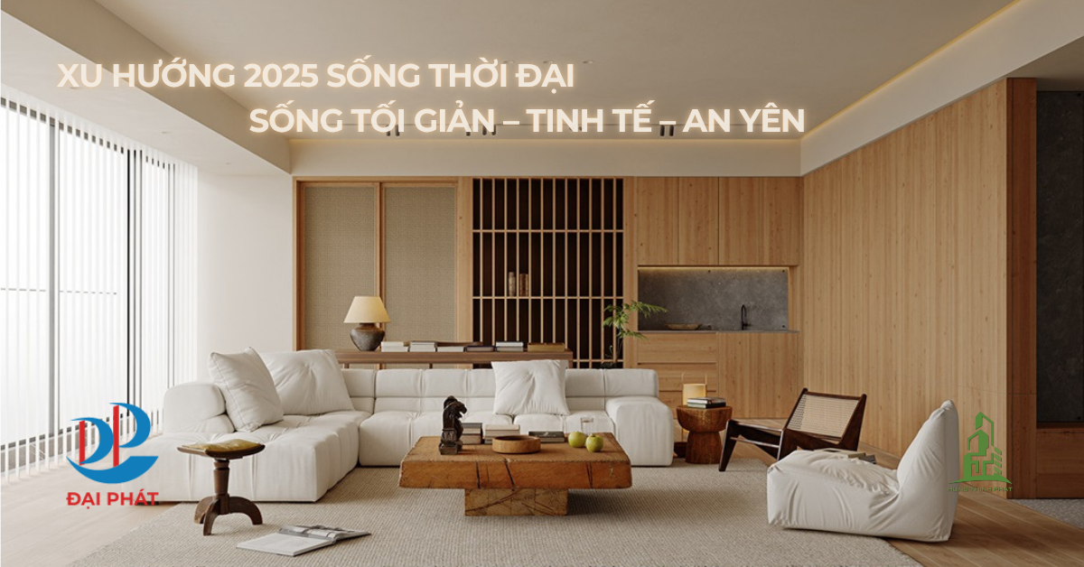 XU HƯỚNG SỐNG 2025: GIẢN LƯỢC – THANH LỌC – NÂNG CHUẨNG AN YÊN